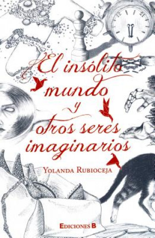 Książka El Insolito Mundo y Otros Seres Imaginarios Yolanda Rubioceja