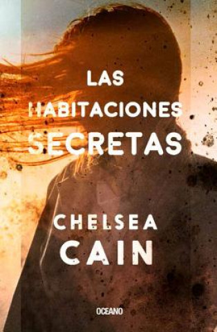 Könyv Las Habitaciones Secretas Chelsea Cain