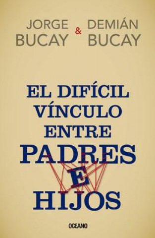 Livre El Dificil Vinculo Entre Padres E Hijos Demian/Jorge Bucay