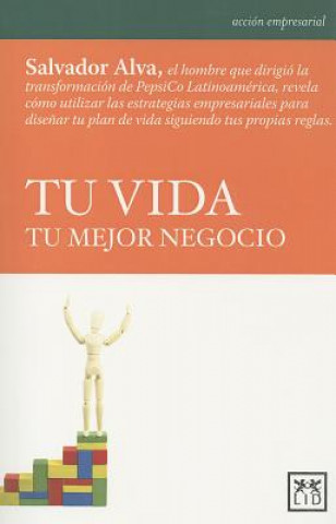 Книга Tu Vida, Tu Mejor Negocio Salvador Alva
