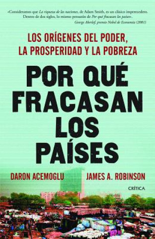 Könyv Por Que Fracasan los Paises: Los Origenes del Poder, la Prosperidad y la Pobreza = Why Nations Fail Daron Acemoglu