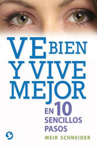 Kniha Ve Bien y Vive Mejor: En 10 Sencillos Pasos Meir Schneider