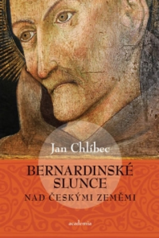Kniha Bernardinské slunce nad českými zeměmi Jan Chlíbec