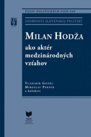 Kniha Milan Hodža ako aktér medzinárodných vzťahov Vladimír Goněc