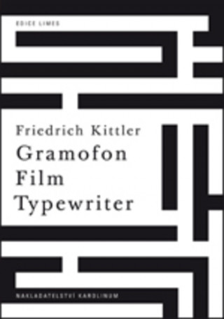 Kniha Gramofon. Film. Typewriter Friedrich Kittler