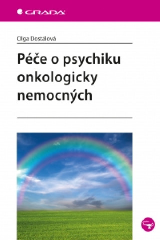 Kniha Péče o psychiku onkologicky nemocných Olga Dostálová