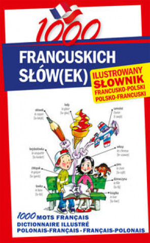 Книга 1000 francuskich slowek Ilustrowany slownik francusko-polski . polsko-francuski 