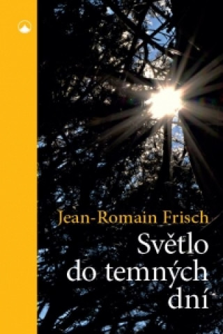Knjiga Světlo do temných dní Jean-Romain Frisch