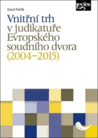 Kniha Vnitřní trh v judikatuře Evropského soudního dvora (2004–2015) David Petrlík