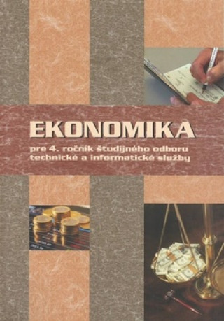Kniha Ekonomika pre 4. ročník študijného odboru technické a informatické služby Ondrej Mokos ml.