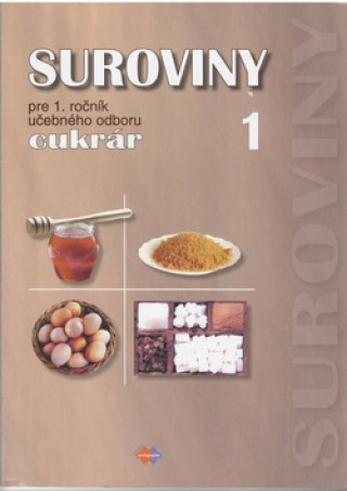 Book Suroviny pre 1. ročník učebného odboru cukrár 1 Gabriela Dubová
