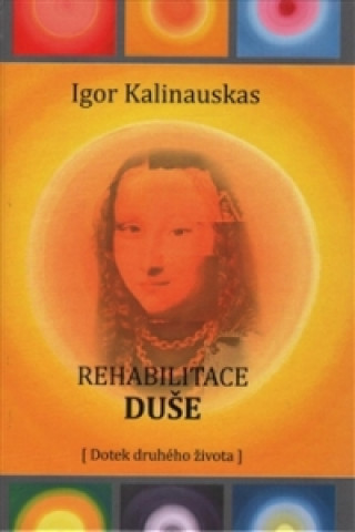 Kniha Rehabilitace duše Igor Kalinauskas