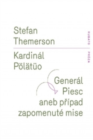 Kniha Kardinál Pölätüo / Generál Piesc aneb případ zapomenuté mise Stefan  Themerson
