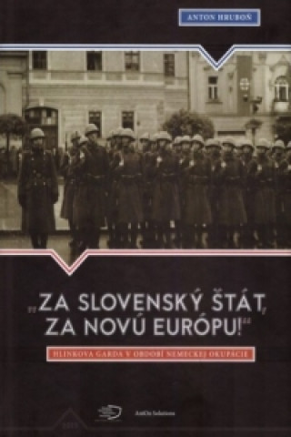 Kniha „Za slovenský štát, za Novú Európu!“ Anton Hruboň
