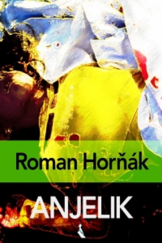 Książka Anjelik Roman Horňák