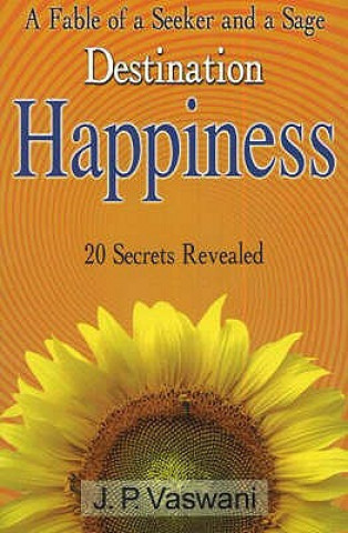 Knjiga Destination Happiness J. P. Vaswani