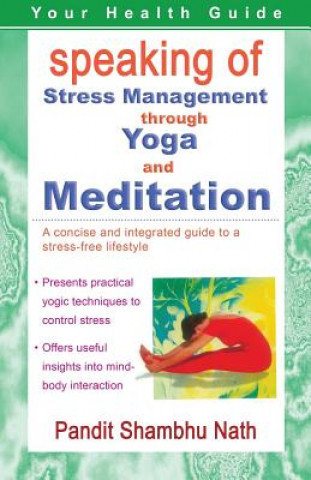 Książka Speaking of Stress Management Through Yoga and Meditation Pandit Shambhu Nath