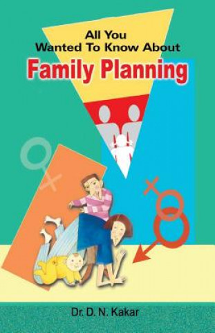 Kniha All You Wanted to Know about Family Planning Dr D. N. Kakar