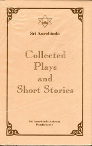 Carte Collected Plays & Short Stories (2 Vol.Set) Sri Aurobindo