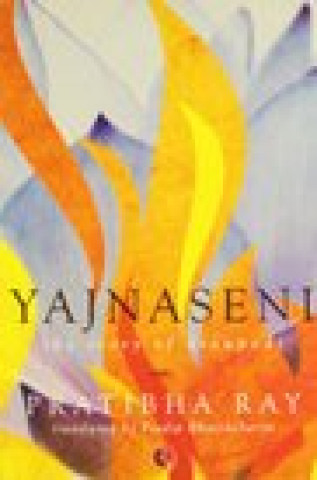 Kniha Yajnaseni: The Story of Draupadi Pratibha Ray
