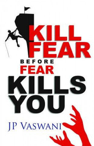 Книга Kill Fear Before Fear Kills You J. P. Vaswani