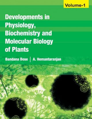 Kniha Developments in Physiology, Biochemistry and Molecular Biology of Plants Bandana Bose