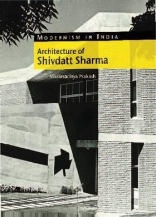 Könyv Architecture of Shivdatt Sharma Vikramaditya Prakash