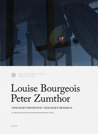 Carte Louise Bourgeois and Peter Zumthor: Steilneset Memorial: To the Victims of the Finnmark Witchcraft Trials Louise Bourgeois