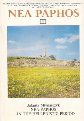 Livre NEA Paphos III: NEA Paphos in the Hellenistic Period Jolanta Mlynarczyk