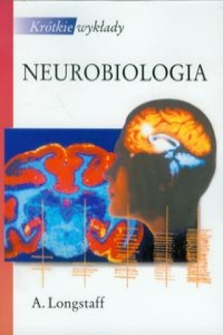 Carte Krotkie wyklady Neurobiologia Alan Longstaff