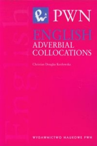 Книга English Adverbial Collocations Christian Douglas-Kozlowska