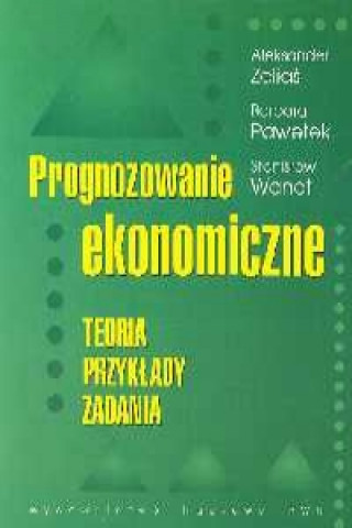 Könyv Prognozowanie ekonomiczne Teoria przyklady zadania Barbara Pawelek