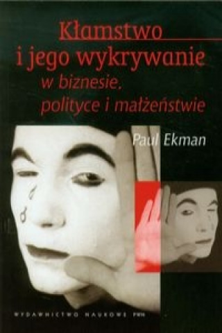 Kniha Klamstwo i jego wykrywanie w biznesie polityce i malzenstwie Paul Ekman