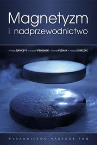 Kniha Magnetyzm i nadprzewodnictwo Andrzej Szewczyk
