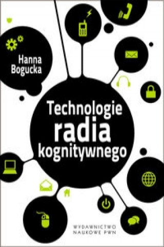 Kniha Technologie radia kognitywnego Hanna Bogucka