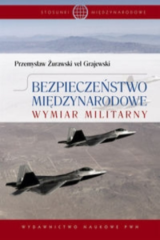 Kniha Bezpieczenstwo miedzynarodowe Grajewski Przemyslaw Zorawski
