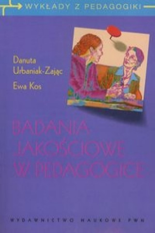 Książka Badania jakosciowe w pedagogice Danuta Urbaniak-Zajac