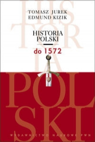 Kniha Historia Polski do 1572 Tomasz Jurek