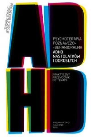 Könyv Psychoterapia poznawczo-behawioralna ADHD nastolatkow i doroslych Young Susan