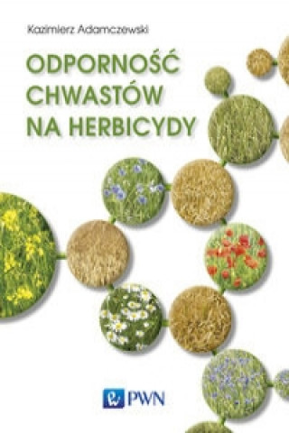 Könyv Odpornosc chwastow na herbicydy Kazimierz Adamczewski
