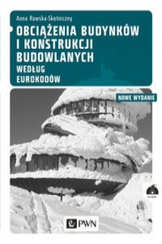 Könyv Obciazenia budynkow i konstrukcji budowlanych wedlug Eurokodow Anna Rawska-Skotniczny