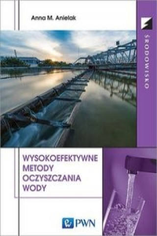 Kniha Wysokoefektywne metody oczyszczania wody Anna M. Anielak