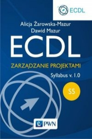 Kniha ECDL S5 Zarzadzanie projektami. Alicja Zarowska-Mazur