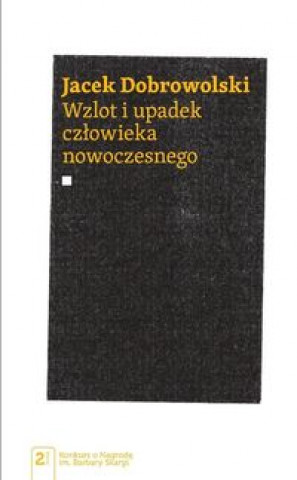 Carte Wzlot i upadek czlowieka nowoczesnego Jacek Dobrowolski