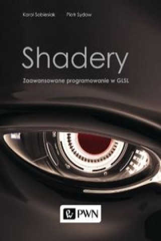 Kniha Shadery Zaawansowane programowanie w GLSL Karol Sobiesiak
