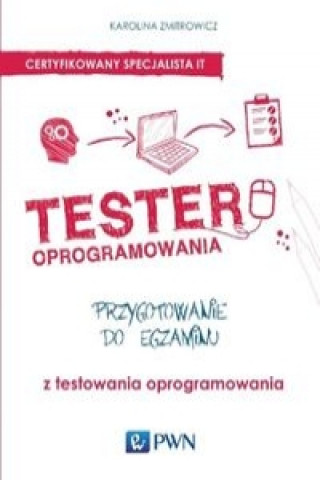 Kniha Tester oprogramowania Przygotowanie do egzaminu z testowania oprogramowania Zmitrowicz Karolina