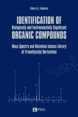 Könyv Identification of Biologically and Environmentally Significant Organic Compounds Mass Spectra and Retention Indices Library of Trimethylsilyl Derivati Valery A. Isidorov