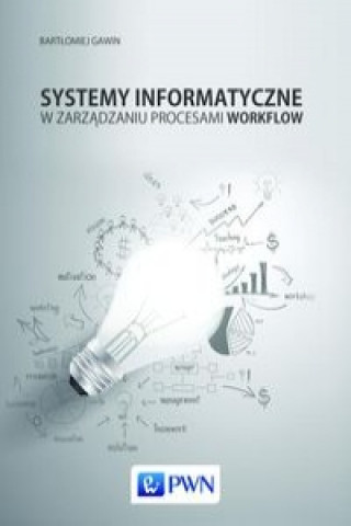 Kniha Systemy informatyczne w zarzadzaniu procesami Workflow Gawin Bartłomiej