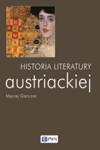 Kniha Historia literatury austriackiej Maciej Ganczar