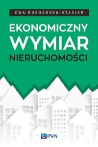 Kniha Ekonomiczny wymiar nieruchomosci Ewa Kucharska-Stasiak